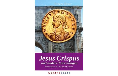 Jesus Crispus  - und andere Fälschungen