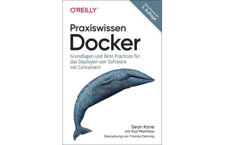 Praxiswissen Docker  - Grundlagen und Best Practices für das Deployen von Software mit Containern