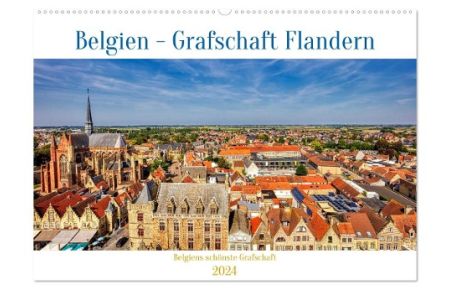 Belgien - Grafschaft Flandern (Wandkalender 2024 DIN A2 quer), CALVENDO Monatskalender  - Ein Bilderportrait der belgischen Doppelprovinz