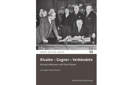 Rivalen - Gegner - Verbündete  - Konrad Adenauer und Ernst Reuter