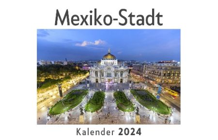 Mexiko-Stadt (Wandkalender 2024, Kalender DIN A4 quer, Monatskalender im Querformat mit Kalendarium, Das perfekte Geschenk)