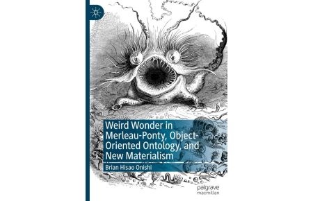 Weird Wonder in Merleau-Ponty, Object-Oriented Ontology, and New Materialism