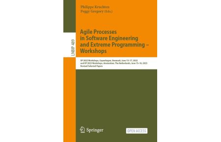 Agile Processes in Software Engineering and Extreme Programming - Workshops - XP 2022 Workshops, Copenhagen, Denmark, June 13-17, 2022, and XP 2023 Workshops, Amsterdam, The Netherlands, June 13-16, 2023, Revised Selected Papers
