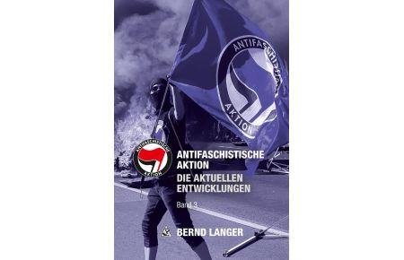Antifaschistische Aktion  - Die aktuellen Entwicklungen - Band 3