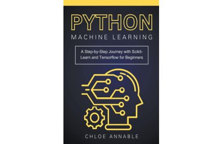 Python Machine Learning - A Step-by-Step Journey with Scikit-Learn and Tensorflow for Beginners