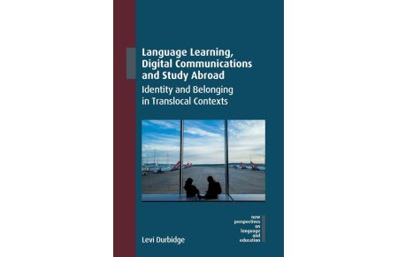 Language Learning, Digital Communications and Study Abroad - Identity and Belonging in Translocal Contexts