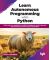 Learn Autonomous Programming with Python - Utilize Python's capabilities in artificial intelligence, machine learning, deep learning and robotic process automation (English Edition)