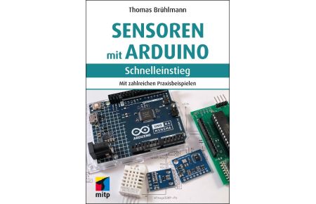 Sensoren mit Arduino  - Mit zahlreichen Praxisbeispielen
