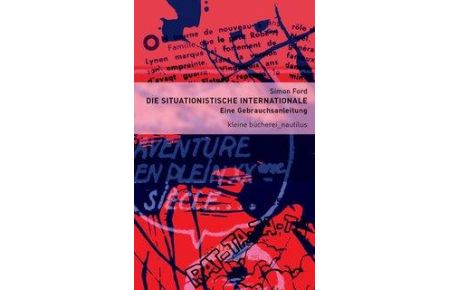 Die Situationistische Internationale  - Eine Gebrauchsanleitung
