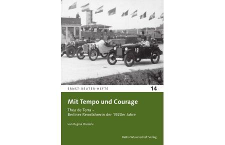 Mit Tempo und Courage  - Thea de Terra - Berliner Rennfahrerin der 1920er Jahre