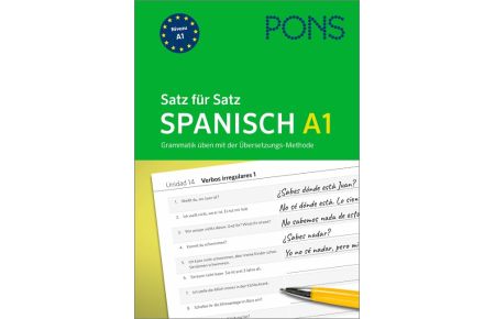 PONS Satz für Satz Spanisch A1  - Grammatik üben mit der Übersetzungs-Methode
