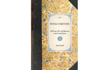 Royall's Sketches  - Of History, Life, and Manners in the United States