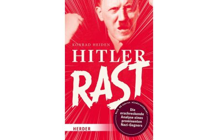 Hitler rast (Hardcover)  - Nach 90 Jahren wiederentdeckt: die erschreckende Analyse eines prominenten Nazi-Gegners