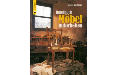 Handbuch Möbel aufarbeiten  - The illustrated Handbook of Furniture Restoration