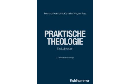 Praktische Theologie  - Ein Lehrbuch