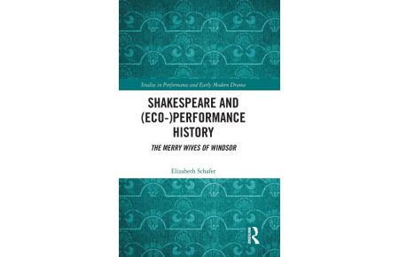 Shakespeare and (Eco-)Performance History - The Merry Wives of Windsor