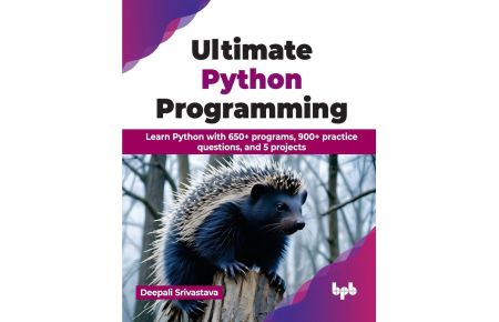 Ultimate Python Programming  - Learn Python with 650+ programs, 900+ practice questions, and 5 projects (English Edition)