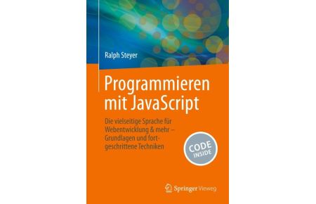 Programmieren mit JavaScript  - Die vielseitige Sprache für Webentwicklung & mehr - Grundlagen und fortgeschrittene Techniken