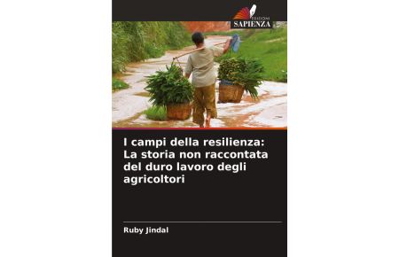 I campi della resilienza: La storia non raccontata del duro lavoro degli agricoltori