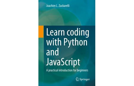 Learn coding with Python and JavaScript  - A practical introduction for beginners