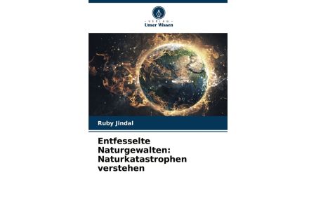 Entfesselte Naturgewalten: Naturkatastrophen verstehen