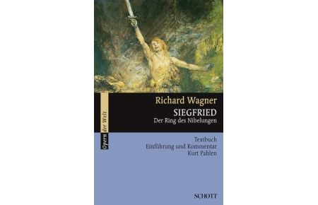 Siegfried  - Der Ring des Nibelungen. Textbuch, Einführung und Kommentar
