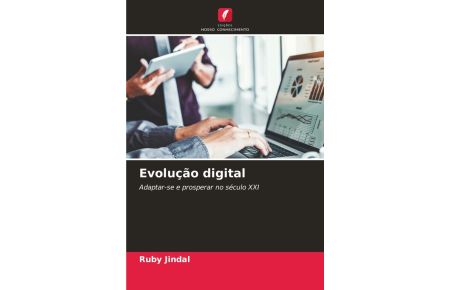 Evolução digital  - Adaptar-se e prosperar no século XXI