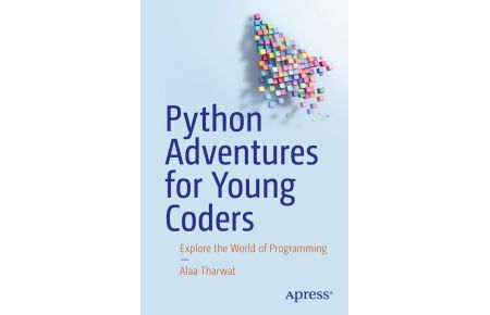 Python Adventures for Young Coders  - Explore the World of Programming