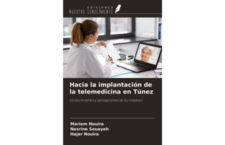 Hacia la implantación de la telemedicina en Túnez - Conocimientos y percepciones de los médicos