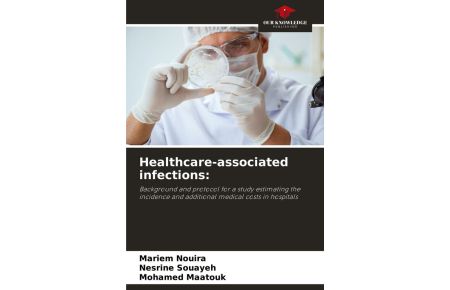 Healthcare-associated infections: - Background and protocol for a study estimating the incidence and additional medical costs in hospitals