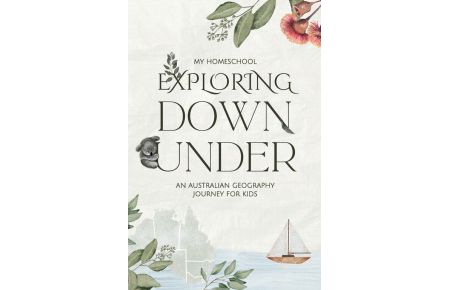 Exploring Down Under - An Australian Geography Journey For Kids