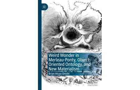 Weird Wonder in Merleau-Ponty, Object-Oriented Ontology, and New Materialism