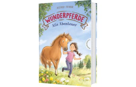 Wunderpferde: Alle Abenteuer - 3 Pferdegeschichten in einem Band