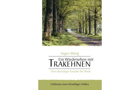 Ein Wiedersehen mit Trakehnen, dem ehemaligen Paradies der Pferde  - Erlebnisse eines freiwilligen Helfers