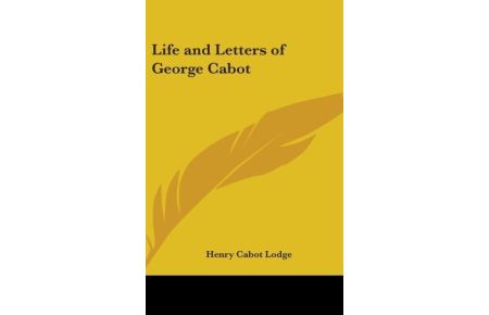 Life And Letters Of George Cabot