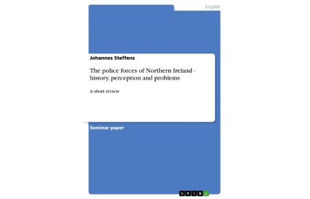 The police forces of Northern Ireland - history, perception and problems  - A short review