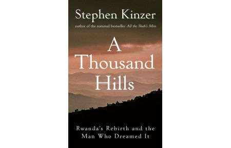 A Thousand Hills  - Rwanda's Rebirth and the Man Who Dreamed It
