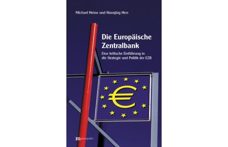 Die Europäische Zentralbank  - Eine kritische Einführung in die Strategie und Politik der EZB und die Probleme in der EWU
