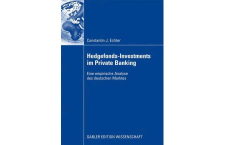Hedgefonds-Investments im Private Banking  - Eine empirische Analyse des deutschen Marktes