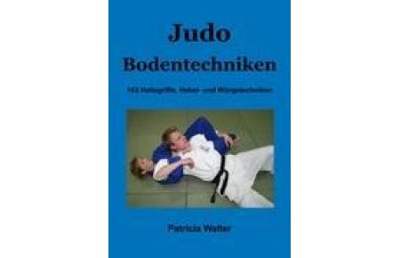 Judo Bodentechniken  - 163 Haltegriffe, Hebel- und Würgetechniken