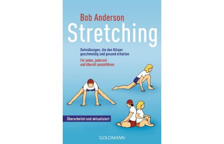 Stretching  - Dehnübungen, die den Körper geschmeidig und gesund erhalten - für jeden, jederzeit und überall auszuführen