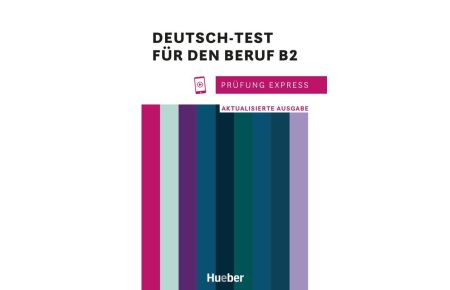 Prüfung Express - Deutsch-Test für den Beruf B2 - Aktualisierte Ausgabe.Deutsch als Fremdsprache / Übungsbuch mit Audios online