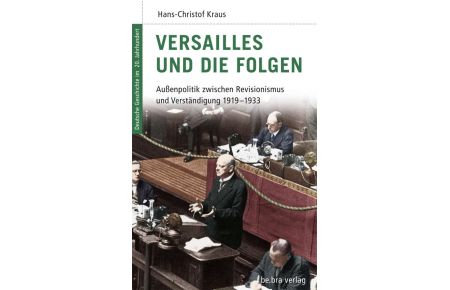 Versailles und die Folgen (Hardcover)  - Außenpolitik zwischen Revisionismus und Verständigung 1919 - 1933