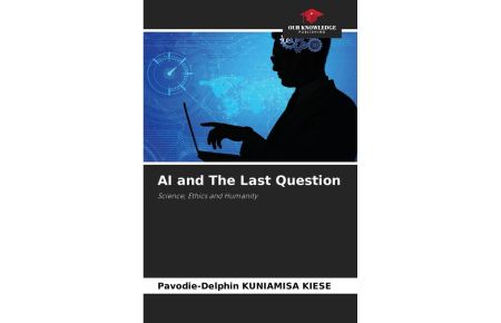 AI and The Last Question - Science, Ethics and Humanity