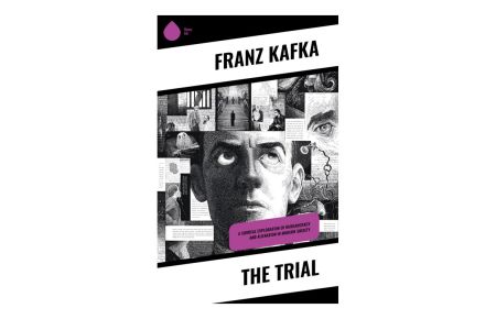 The Trial  - An Absurdist Legal Nightmare of Bureaucracy, Guilt, and Existential Judgment