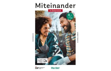 Miteinander in Österreich - Deutsch für Alltag und Beruf B1. 2 - Deutsch als Zweitsprache / Kurs- und Arbeitsbuch plus interaktive Version