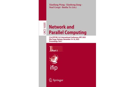 Network and Parallel Computing - 21st IFIP WG 10.3 International Conference, NPC 2025, Nha Trang, Vietnam, November 14-16, 2025, Proceedings, Part I