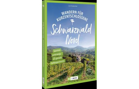 Wandern für Kurzentschlossene Schwarzwald Nord - Spontan unterwegs - 28 geniale Halbtagestouren