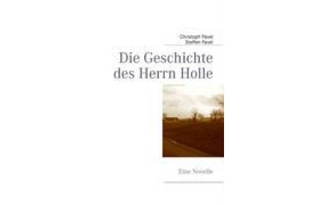 Die Geschichte des Herrn Holle  - Eine Novelle