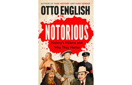 Notorious - History's Villains and Why They Matter